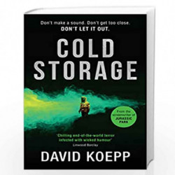 Cold Storage: From the screenwriter of Jurassic Park, comes one of the best and most thrilling science fiction books of 2019 by 