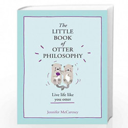 The Little Book of Otter Philosophy (The Little Animal Philosophy Books) by McCartney, Jennifer Book-9780008341817