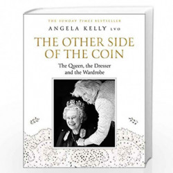 The Other Side of the Coin: The Queen, the Dresser and the Wardrobe by Angela Kelly Book-9780008368364