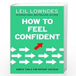 How to Feel Confident: Simple Tools for Instant Confidence by LOWNDES LEIL Book-9780008387044