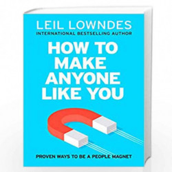 How to Make Anyone Like You: Proven Ways To Become A People Magnet by LOWNDES LEIL Book-9780008387051