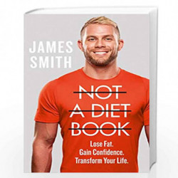 Not a Diet Book : Lose Fat. Gain Confidence. Transform Your Life. by Smith, James Book-9780008395940