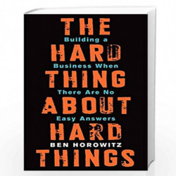 The Hard Thing about Hard Thing: Building a Business When There are No Easy Answers by Horowitz Ben Book-9780062273208