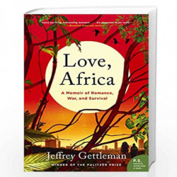 Love, Africa: A Memoir of Romance, War, and Survival by Gettleman, Jeffrey Book-9780062284105