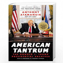 American Tantrum: The Donald J. Trump Presidential Archives by Atamanuik, Anthony Book-9780062851918