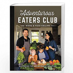 The Adventurous Eaters Club: Mastering the Art of Family Mealtime by Collins, Misha Book-9780062876881