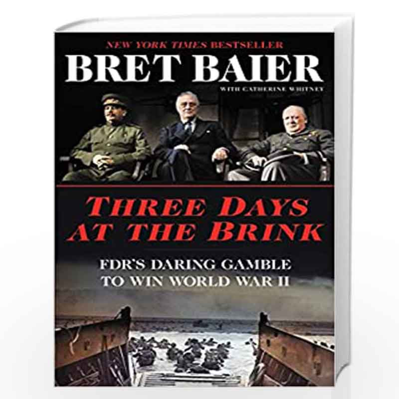 Three Days at the Brink: FDR's Daring Gamble to Win World War II (Three Days Series) by Baier, Bret Book-9780062905680