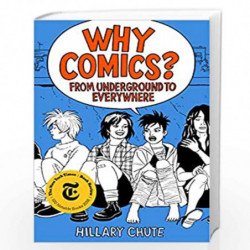 Why Comics?: From Underground to Everywhere by Chute, Hillary Book-9780062957788