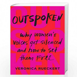 Outspoken: Why Women's Voices Get Silenced and How to Set Them Free by Rueckert, Veronica Book-9780062983961