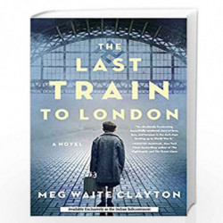 The Last Train To London by Clayton, Meg Waite Book-9780062989994