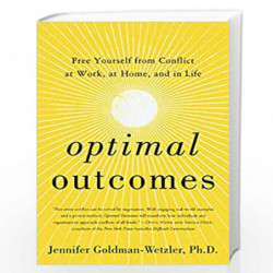 Optimal Outcomes : Free Yourself from Conflict at Work, at Home, and in Life by Jennifer Goldman-Wetzler, PhD Book-9780063039780