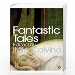 Fantastic Tales: Visionary And Everyday (Penguin Modern Classics) by Calvino, Italo (Introduction) Book-9780141190129