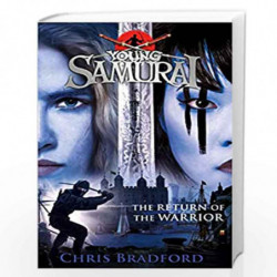 The Return of the Warrior (Young Samurai book 9) (Young Samurai 9) by Chris Bradford Book-9780141374161