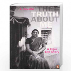 The Truth about Me: A Hijra Life Story by Revathi, A. Book-9780143068365