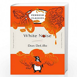 White Noise (Penguin Orange): (penguin Orange Collection) (Penguin Orange Classics) by DeLillo, Don Book-9780143129554