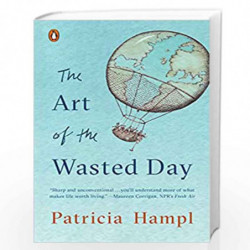 The Art of the Wasted Day by Hampl, Patricia Book-9780143132882