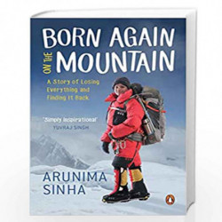 Born Again on the Mountain: A Story of Losing Everything and Finding It Back by Sinha, Arunima Book-9780143423706