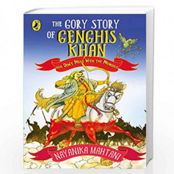 The Gory Story of Genghis Khan: Aka Dont Mess with the Mongols by Nayanika Mahtani Book-9780143427759