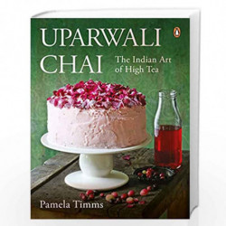 Uparwali Chai: The Indian Art of High Tea by Pamela Timms Book-9780143428695