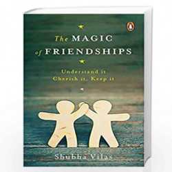 The Magic of Friendships: Make them, Keep them, Understand them by Shubha Vilas Book-9780143446552