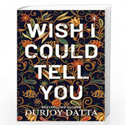 Wish I Could Tell You by Datta Durjoy Book-9780143448334
