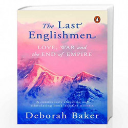 The Last Englishmen: Love, War, and the End of Empire by DEBORAH BAKER Book-9780143448822