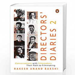 Directors' Diaries 2: Conversations with Film-makers: Their Path to Film-making by Rakesh Anand Bakshi Book-9780143449089