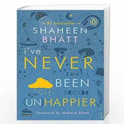 I've Never Been (Un)Happier by Shaheen Bhatt Book-9780143449126