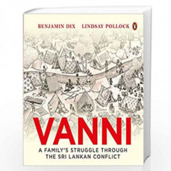 Vanni: A Family's Struggle Through the Sri Lankan Conflict by Benjamin Dix & Lindsay Pollock Book-9780143449713