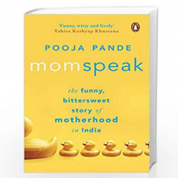Momspeak: The Funny, Bittersweet Story of Motherhood in India by Pooja Pande Book-9780143449935