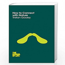 How to Connect with Nature (The School of Life) by Tristan Gooley Book-9780230768079