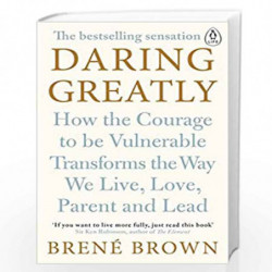 Daring Greatly: How the Courage to Be Vulnerable Transforms the Way We Live, Love, Parent, and Lead by Brown, Bren? Book-9780241