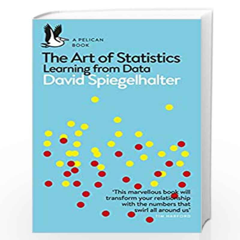 The Art of Statistics: Learning from Data (Pelican Books) by SPIEGELHALTER,  DAVID-Buy Online The Art of Statistics: Learning from Data (Pelican Books)  Book at Best Prices in