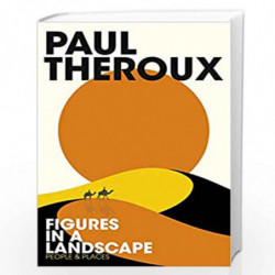 Figures in a Landscape: People and Places by Theroux, Paul Book-9780241266472