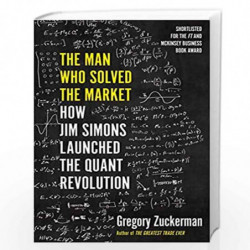 The Man Who Solved the Market: How Jim Simons Launched the Quant Revolution (SHORTLISTED FOR THE FT & MCKINSEY BUSINESS BOOK OF 
