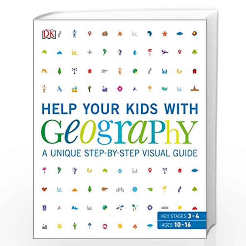 Help Your Kids with Geography: A unique step-by-step visual guide by DK Book-9780241343487