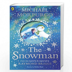 The Snowman: Inspired by the original story by Raymond Briggs by MICHAEL MORPURGO Book-9780241352441