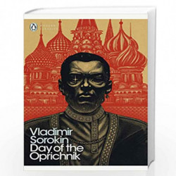 Day of the Oprichnik (Penguin Modern Classics) by SOROKIN VLADIMIR Book-9780241355114