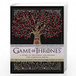 Game of Thrones: A Guide to Westeros and Beyond: The Complete Series: The Only Official Guide to the Complete HBO TV Series by M