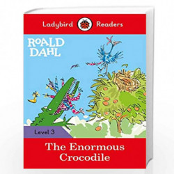 Roald Dahl: The Enormous Crocodile - Ladybird Readers Level 3 by Roald Dahl Book-9780241368169
