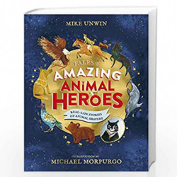 Tales of Amazing Animal Heroes: With an introduction from Michael Morpurgo by Mike Unwin Book-9780241377086