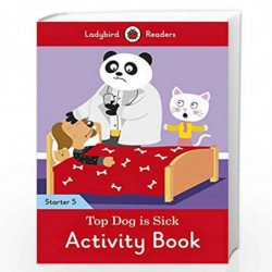 Top Dog is Sick Activity Book - Ladybird Readers Starter Level 5 by NA Book-9780241393895