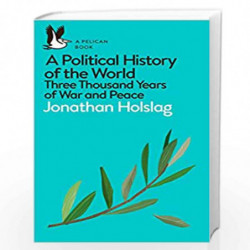 A Political History of the World: Three Thousand Years of War and Peace (Pelican Books) by Holslag, Jonathan Book-9780241395561