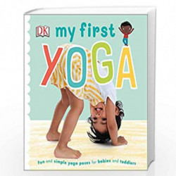 My First Yoga: Fun and Simple Yoga Poses for Babies and Toddlers by DK Book-9780241395769