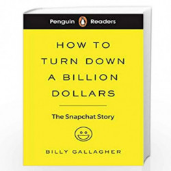 Penguin Readers Level 2: How to Turn Down a Billion Dollars: The Snapchat Story by Billy Gallagher Book-9780241397725