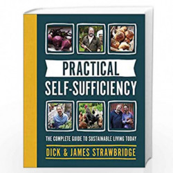 Practical Self-sufficiency: The complete guide to sustainable living today by Strawbridge, Dick and James Book-9780241400845