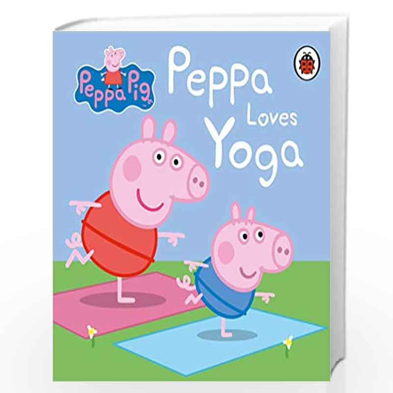 Peppa Pig: Peppa Loves Yoga by Peppa Pig Book-9780241405017