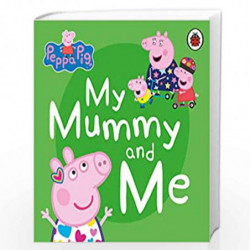 Peppa Pig: My Mummy and Me by LADYBIRD Book-9780241411926