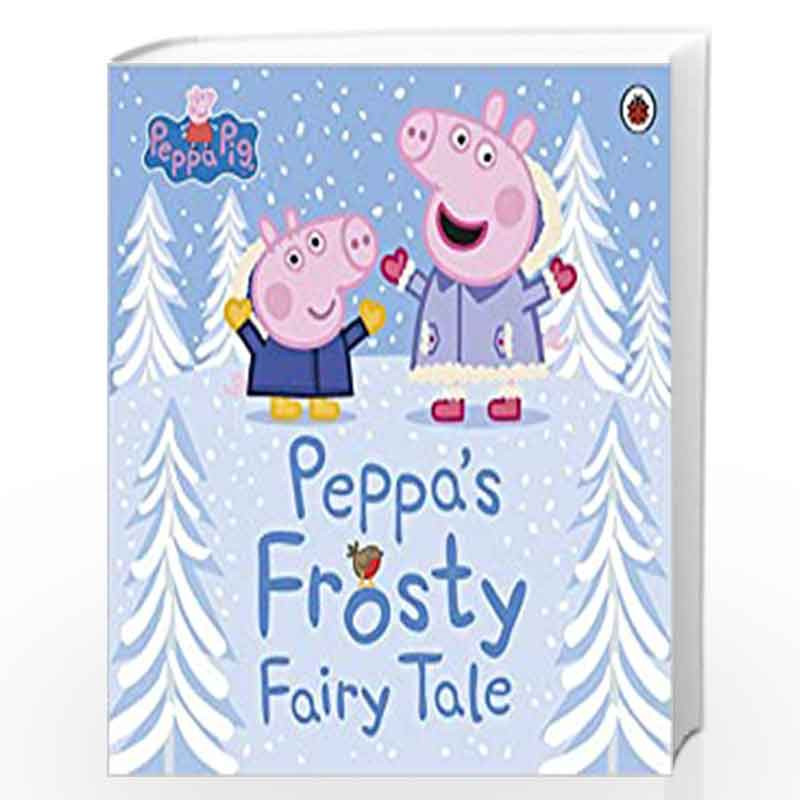 Peppa Pig: Peppa's Frosty Fairy Tale by NA Book-9780241417669