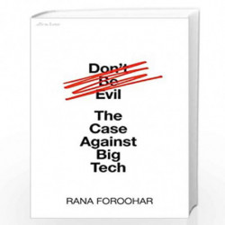 Don't Be Evil: The Case Against Big Tech by FOROOHAR, RANA Book-9780241427903